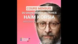 Cours mensuel du Grand Rabbin de France à l'ECUJE / juin 2024