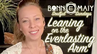 Bonn E Maiy | "Leaning On The Everlasting Arm"