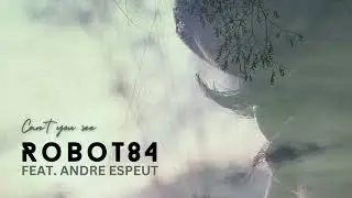 Robot84 - Can't You See