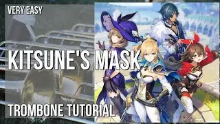 How to play Kitsune's Mask (Genshin Impact) by Yu Peng Chen on Trombone (Tutorial)