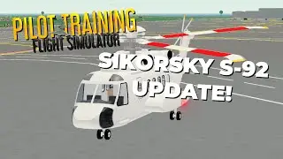 PTFS UPDATE! (NEW HELICOPTER, SIKORSKY S-92)