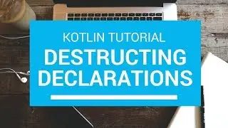 Kotlin Tutorial - Chapter(72): Destructing Declarations