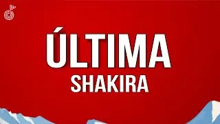Shakira - Última (Letra)