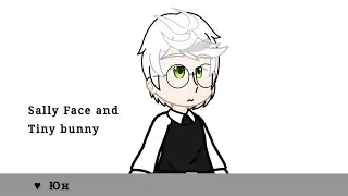 •Реакция персонажей Зайчика и Салли Фейс друг на друга 2/2 ||SallyFace and TinnyBunny|| ||Юи♥|| •