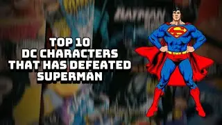 Dc Comics - Top 10 Characters Who Defeated Superman!