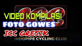 VIDEO KOMPILASI FOTO GOWES ICC GRESIK | ICC GRESIK CYCLING PHOTO COMPILATION VIDEO