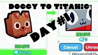 Doggy To Titanic Day #1 (Roblox Pet Simulator X)