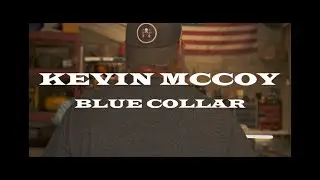 Kevin McCoy Band - Blue Collar (Official Music Video)