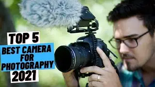 TOP 5 Best Camera For Photography (2021)