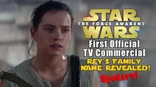 First Official 'The Force Awakens' TV Commercial - Confirms Rey's Family Name?