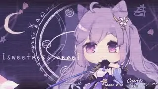 Sweetness meme//no thumbnail yet