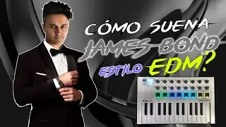 Cómo sonaría la Música de JAMES BOND? Estilo EDM 🔥🙌