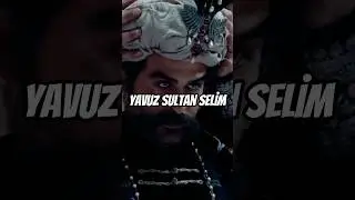 Yavuz Sultan Selim'in Zor Anları