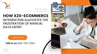 How x2x eCommerce Integration Alleviates the Frustration of Manual Data Entry