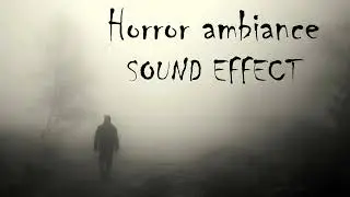 HORROR AMBIANCE SOUND EFFECT