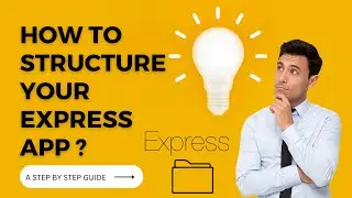 Best Practices for Structuring Your Express App: A Step-by-Step Guide