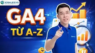 GA4 từ A-Z: Làm chủ bộ chỉ số quan trọng chỉ trong 30 phút