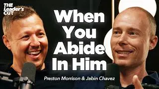 The Principles Of God’s Process (with Jabin Chavez) | The Leader's Cut w/ Preston Morrison