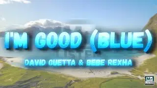 David Guetta & Bebe Rexa - I’m good (Blue) (Lyrics)