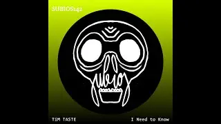 [SUBIOS142] TiM TASTE - I Need to Know (Original Mix)