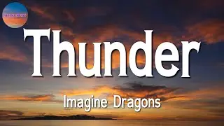 🎶🎶 Imagine Dragons - Thunder || Justin Bieber, Avicii, Pink Sweat, Kehlani (Lyrics)