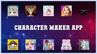 Top rated 10 Character Maker App Android Apps