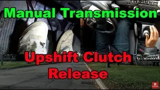 (9) How to: Manual Transmission Upshifting Clutch Release