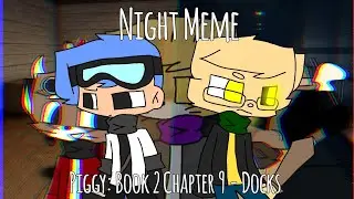 Night Meme [Piggy: Book 2 Chapter 9] || Piggy Animation Meme