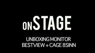 ONSTAGE - Unboxing Monitor Bestview e Cage 8Sinn
