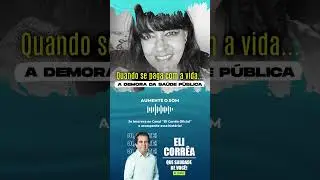 Quando se paga com a vida... a demora da saúde pública | Eli Corrêa Oficial | #shorts