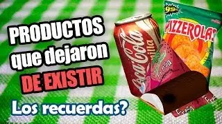 Los productos de tu infancia y los que dejaron de existir (Parte 1)