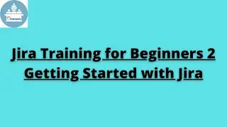 Jira Training for Beginners | Getting Started with Jira| HOW TO USE JIRA | Agile Project Management