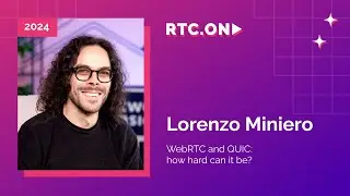 Lorenzo Miniero – WebRTC and QUIC: how hard can it be? | RTC.ON 2024