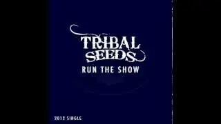 Tribal Seeds - Run The Show