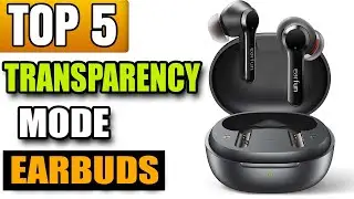Best Transparency Mode Earbuds