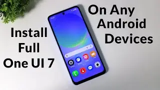 Install One UI 7 On Any Android | Get One UI 7 Look in Old Android Smartphones | Complete Setup