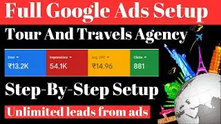 Tour and travels Google ads  | Setup Google ads For Travel agency | Google call ads setup for tour