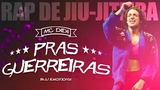 🎵 Pras Guerreiras - MC Didi ● RAP DE JIU-JITEIRA