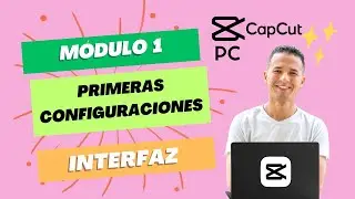 MODULO 1: Instalación - Configuración interfaz - Módulos interfaz en #capcutpc
