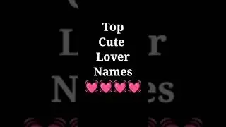Top Cute Lover Names 💓 Alphabet Frist Letter 😚 #alphabet #short #video 🥰🥰