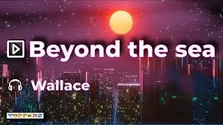 🌃🎶 Beyond The Sea by Wallace | 4K Music Video | Toppers Channel | Lo-Fi Hip Hop | Female Vocals 🎤🌟