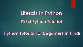 Literals In Python | # 21st Python Tutorial