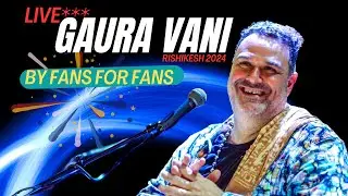 Gaura Vani - from live performances - Rishikesh 2024