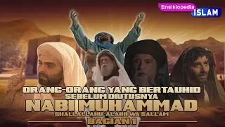 ORANG ORANG YANG BERTAUHID SEBELUM DIUTUSNYA NABI MUHAMMAD ﷺ bagian1