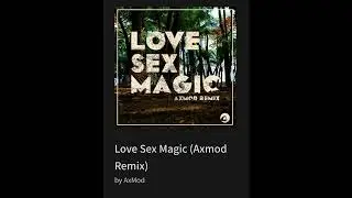 Love Sex Magic (Axmod Remix)