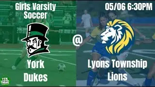 York Dukes vs. Lyons Township Lions | Girls Varsity Soccer | WSC