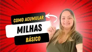 Como Começar A Acumular Milhas Do Básico