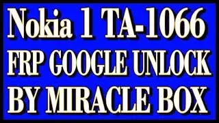 Nokia 1 TA-1066 FRP GOOGLE UNLOCK ONE CLICK BY MIRACLE BOX