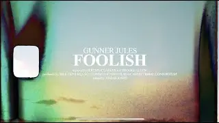 Gunner Jules - FOOLISH (official music video)