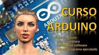 Curso Arduino. Primeros pasos, selección placa, instalación software y primer programa ejecutado.